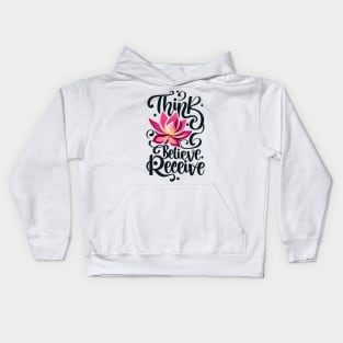 Think, believe, receive Kids Hoodie